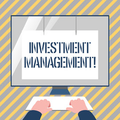 Writing note showing Investment Management. Business concept for analysisagement of investments for a financial institution Hands on Keyboard Front White Monitor with Screen Protector