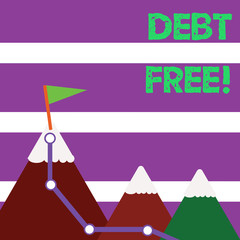 Word writing text Debt Free. Business photo showcasing does not owning any money or things to any individual or companies Three Mountains with Hiking Trail and White Snowy Top with Flag on One Peak