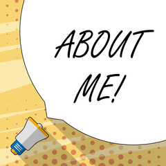 Handwriting text writing About Me. Conceptual photo telling someone list of your good and bad properties Huge Blank White Speech Bubble Occupying Half of Screen and Small Megaphone