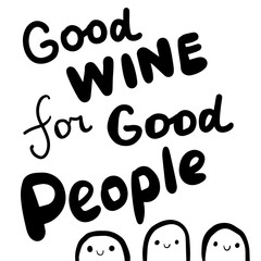 Good wine for people hand drawn lettering in cartoon style illustration