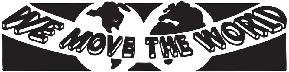 We Move The World  - Retro Ad Art Banner