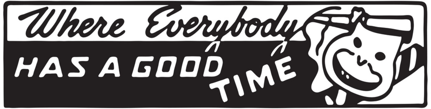 Where Everybody Has A Good Time 2  - Retro Ad Art Banner