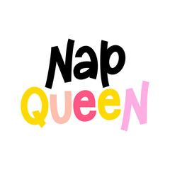 Nap Queen - hand lettering funny quote.