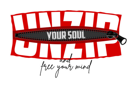 Unzip your soul - slogan hidden in zipper. Typography graphics for t-shirt, tee print, poster. Vector illustration.