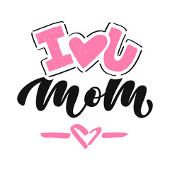 I love you mom calligraphy poster. Beautiful vector illustration for greeting card and banner template. Happy Mother's Day