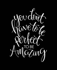 Fototapeta na wymiar You don't have to be perfect to be amazing quote print in vector.Lettering quotes motivation for life and happiness