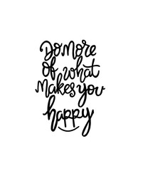 Do more of what makes you happy - inscription hand lettering vector.Typography design. Greetings card