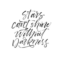 Stars can't shine without darkness phrase. Vector illustration of handwritten lettering.
