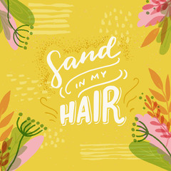 Fototapeta premium Sand In My Hair hand lettering phrase
