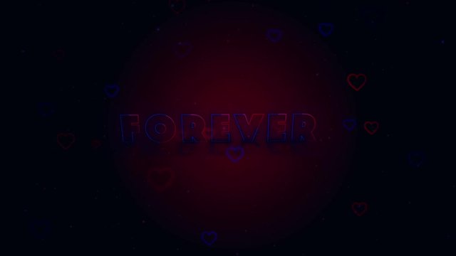 Forever together. Little hearts are on dark background with sparks. Conceptual neon backgroud. Appearing and disappearing lettering. Zooming. Action. Animation. 3D. 4K.
