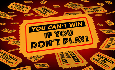 You Cant Win if You Dont Play Enter Tickets 3d Illustration