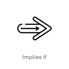 outline implies if vector icon. isolated black simple line element illustration from signs concept. editable vector stroke implies if icon on white background