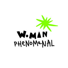 Obraz premium Vector illustration in simple style with hand-lettering phrase woman phenomenal - stylish print for poster or t-shirt - feminism quote and woman motivational slogan