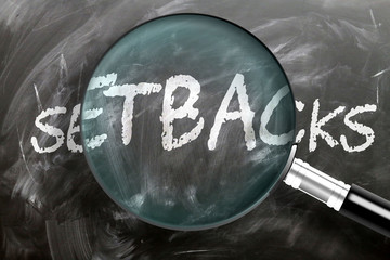 Learn, study and inspect setbacks - pictured as a magnifying glass enlarging word setbacks, symbolizes researching, exploring and analyzing meaning of setbacks, 3d illustration