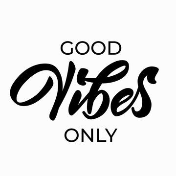 Good Vibes Only - modern hand lettering. Black inscription with font isolated on white background. Lettering template for banner, flyer or gift cards. Vector illustration.