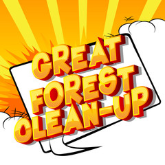 Great Forest Clean-up - Vector illustrated comic book style phrase on abstract background.