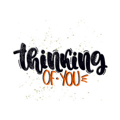 Vector hand drawn illustration. Lettering phrases Thinking of you. Idea for poster, postcard.