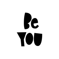 Be You- motivational hadlettered phrse.