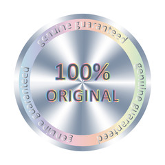 100% original metallic round hologram realistic sticker. Vector element for product quality guarantee