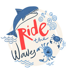 Ride the wave. Hand lettering with killer whale and crabs. Vector round illustration. 