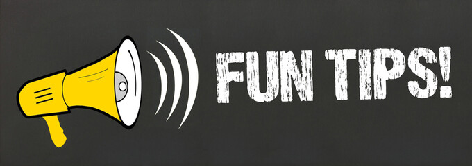 Fun Tips!