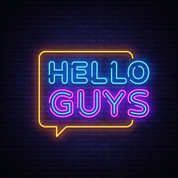 Hello Guys Neon Text Vector. Blogging neon sign, design template, modern trend design, night signboard, night bright advertising, light banner, light art. Vector illustration