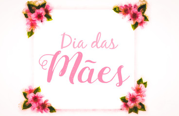 model, with hand-painted flowers, with beautiful flowers. Mother's day card with flower flowers, text in Brazilian Portuguese.