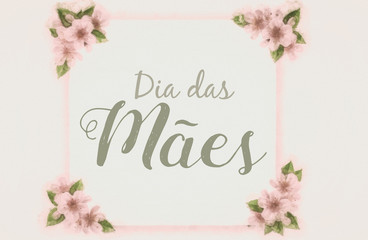 model, with hand-painted flowers, with beautiful flowers. Mother's day card with flower flowers, text in Brazilian Portuguese.