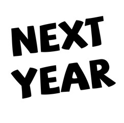 NEXT YEAR stamp on white