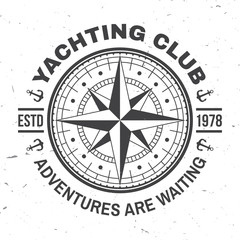 Yacht club badge. Vector. Concept for yachting shirt, print, stamp or tee. Vintage typography design with marine wind rose and compass silhouette. Adventures are waiting