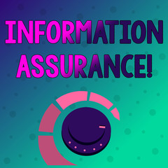 Conceptual hand writing showing Information Assurance. Concept meaning the process of protecting information from being seen Volume Control Knob with Marker Line and Loudness Indicator