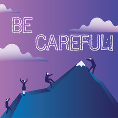 Word writing text Be Careful. Business photo showcasing making sure of avoiding potential danger mishap or harm Business People Climbing Color Mountain by Themselves Holding Invisible Rope