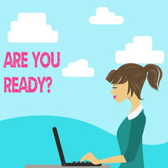 Handwriting text Are You Ready Question. Conceptual photo used telling someone start something when feel prepared photo of Young Busy Woman Sitting Side View and Working on her Laptop