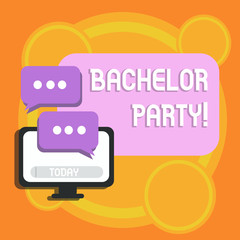 Writing note showing Bachelor Party. Business concept for given for analysis who is about to get married attended by men Monitor and Two Speech Balloon with Three Dots for Chat Icon