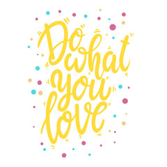 Do what you love. Lettering phrase for postcard, banner, flyer.