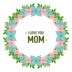 Vector illustration ornate of colorful flower frame for i love you mom