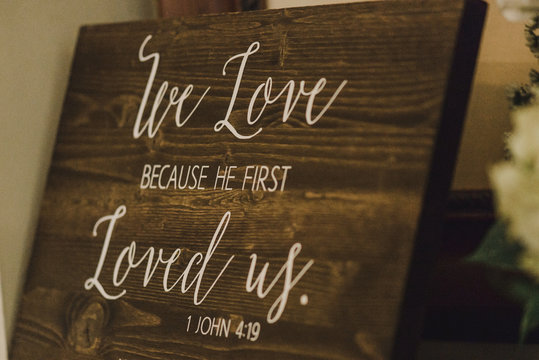we love because he first loved us proverb John 4:19i wood sign