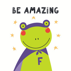 Hand drawn vector illustration of a cute frog superhero, with lettering quote Be amazing. Isolated objects on white background. Scandinavian style flat design. Concept for children print.