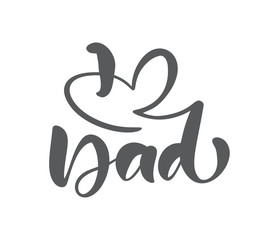I love Dad lettering black vector calligraphy text for Happy Father`s Day. Modern vintage lettering handwritten phrase. Best dad ever illustration