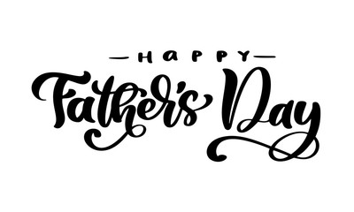 Happy Father`s Day lettering black vector calligraphy text. Modern vintage lettering handwritten phrase. Best dad ever illustration