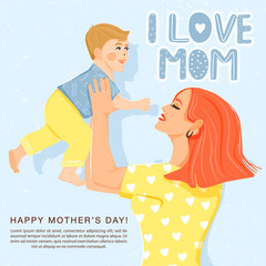 Happy mother’s day greeting card. Beautiful mother with her son and stylish lettering. Mom holds child in her arms. Typography slogan 