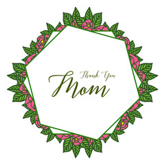 Vector illustration card love mom for style of rose pink wreath frame