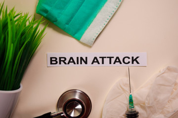 Brain Attack with inspiration and healthcare/medical concept on desk background