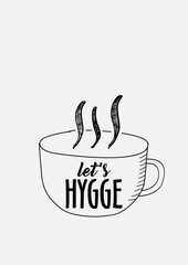 Let’s hygge content poster. Hand drawn cup of tea and sign let’s hygge