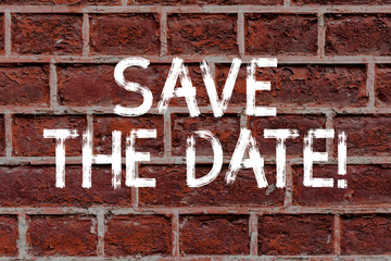 Text sign showing Save The Date. Business photo text Organizing events well make day special event organizers Brick Wall art like Graffiti motivational call written on the wall