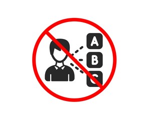 No or Stop. Opinion or choice icon. Select answer sign. Business test symbol. Prohibited ban stop symbol. No opinion icon. Vector