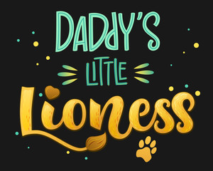 Naklejka premium Daddy's Little Lioness - Lions Family color hand draw calligraphy script lettering text whith dots, splashes and whiskers decore.