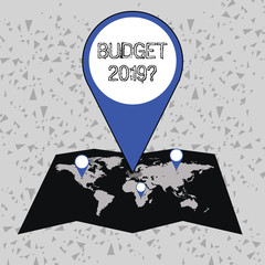 Word writing text Budget 2019 Question. Business photo showcasing estimate of income and expenditure for next year Colorful Huge Location Marker Pin Pointing to an Area or GPS Address on Map