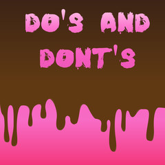 Conceptual hand writing showing Do S Is And Dont S Is. Concept meaning advising Rules or customs concerning some activity Dripping Melted Chocolate Cream or Brown Paint on Pink Surface