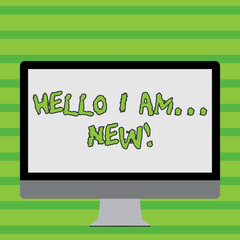 Writing note showing Hello I Am New. Business concept for used as greeting or to begin telephone conversation White Computer Monitor WideScreen on a Stand for Technology